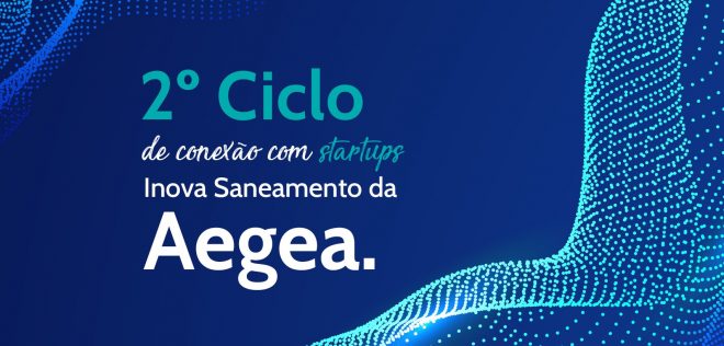 Aegea lança 2º Ciclo de Desafios Inova Saneamento para startups